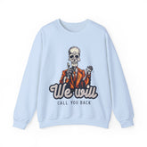 We Will Call You Back Unisex Sweatshirt Design